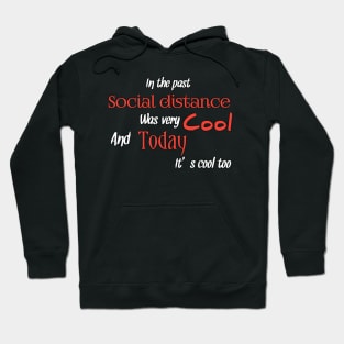 In the past social distance was very cool, and today it's cool too Hoodie